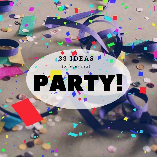 Fun Party Ideas for all types of parties!
